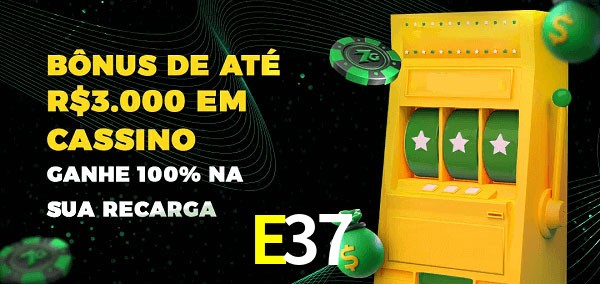 E37 melhor bônus de depósito